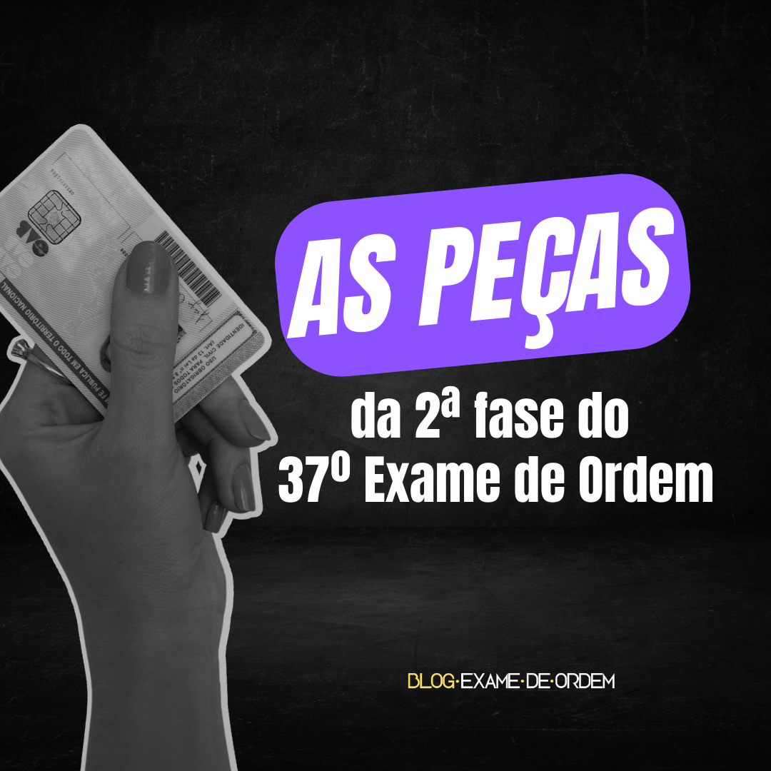 As peas da 2 fase do 37 Exame de Ordem!