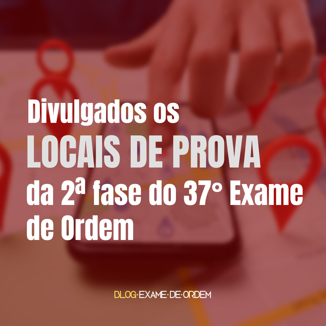 Divulgados os locais de prova da 2 fase do 37 Exame de Ordem