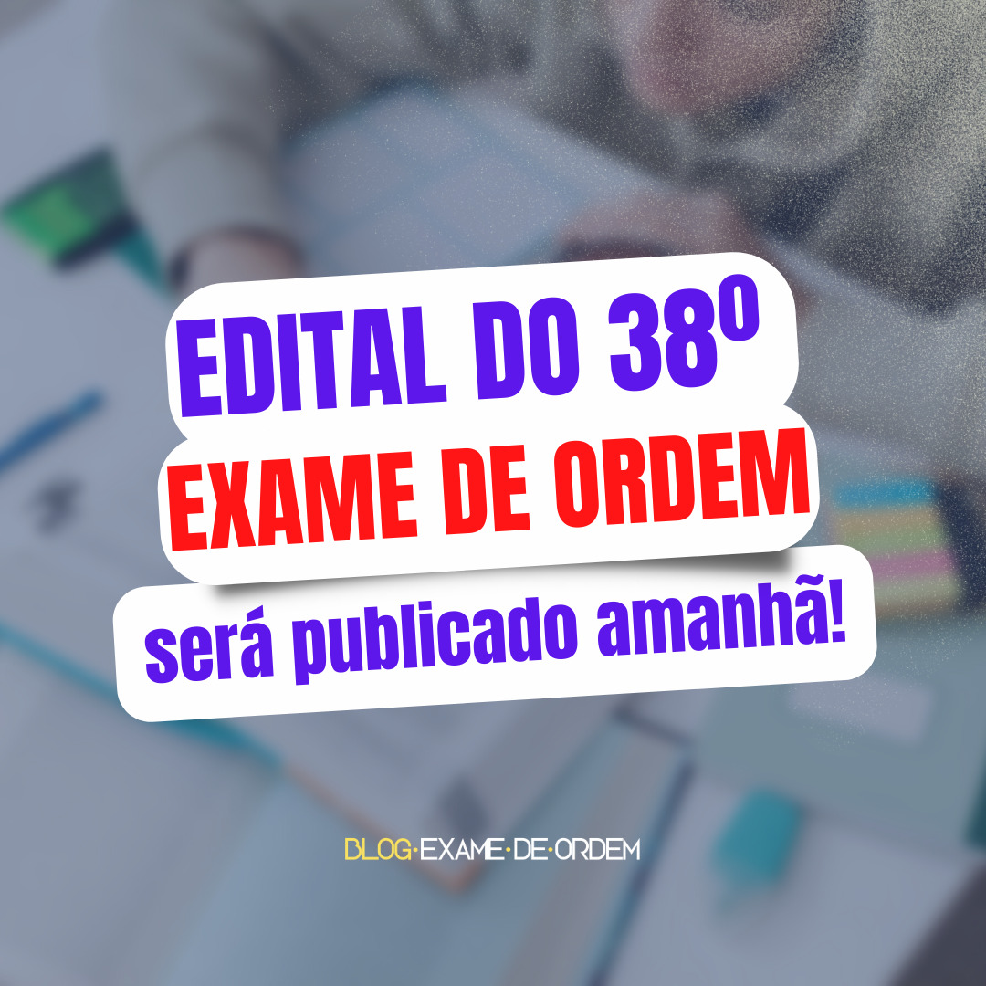 Edital do 38 Exame de Ordem ser publicado amanh