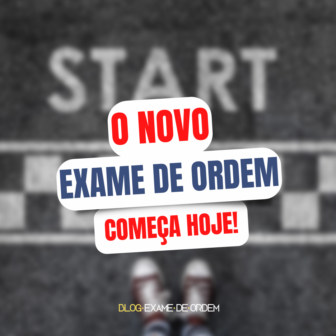 O novo Exame de Ordem comea hoje!