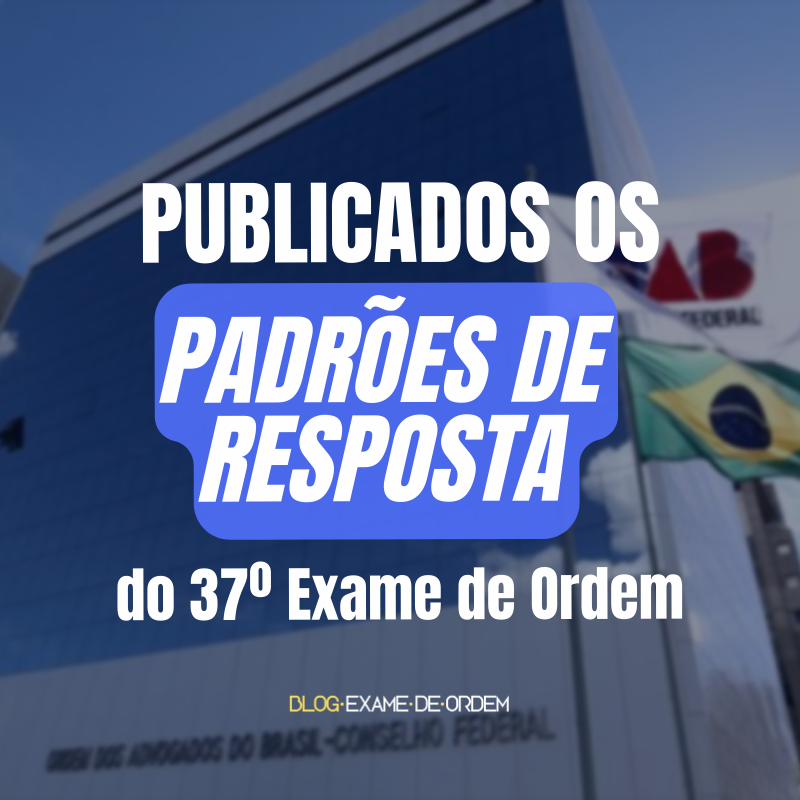 Publicados os Padres de Resposta do 37 Exame de Ordem