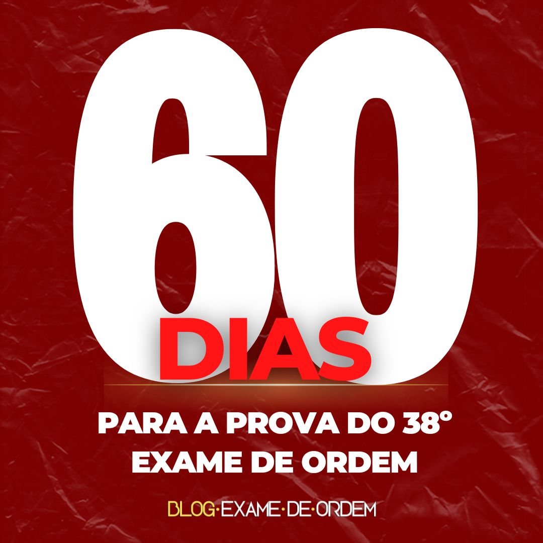 60 dias para o 38 Exame de Ordem