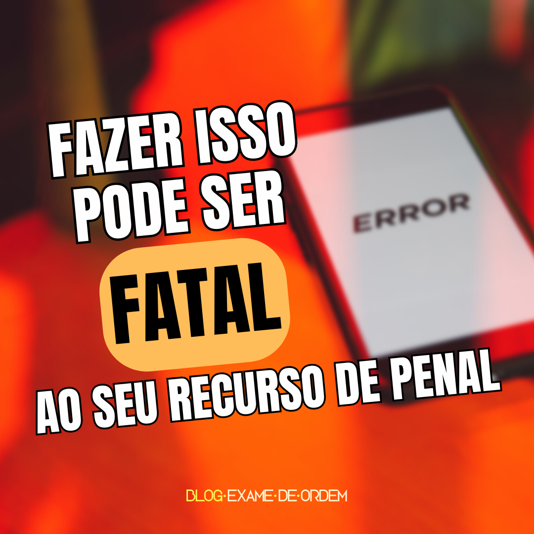 Fazer isso pode ser FATAL ao seu recurso de Penal, caso voc precise!