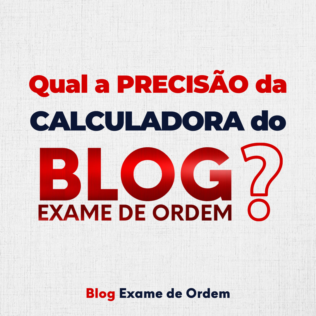 Qual a preciso da Calculadora do Blog Exame de Ordem?