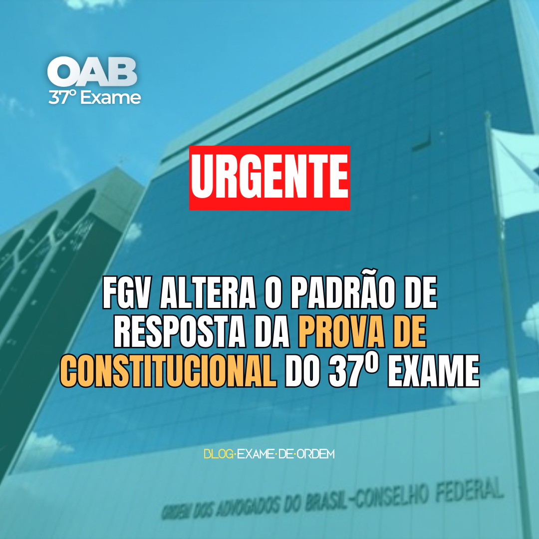 URGENTE! FGV altera o Padro de Resposta da Prova de Constitucional