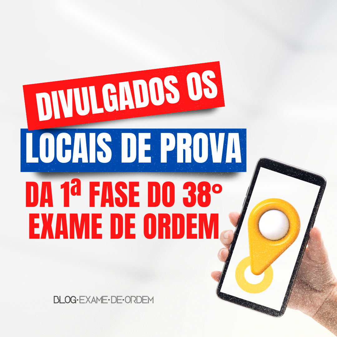 Divulgados os locais de prova da 1 fase do 38 Exame de Ordem