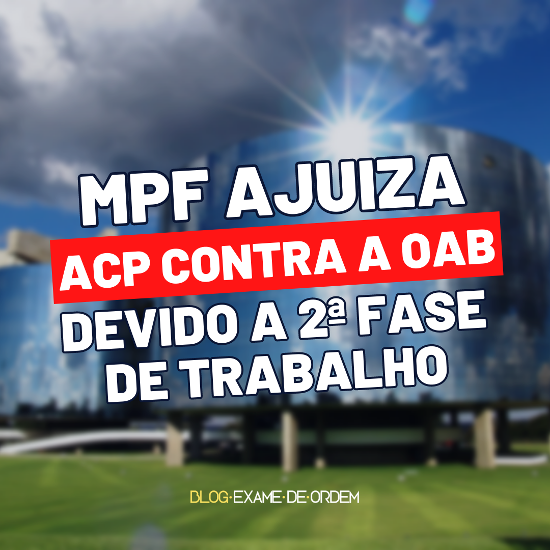 MPF ajuiza ACP contra a OAB devido a 2 fase de Trabalho