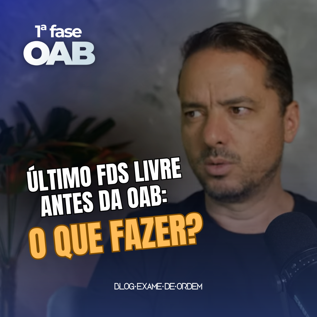 ltimo final de semana livre antes da OAB! O que fazer?