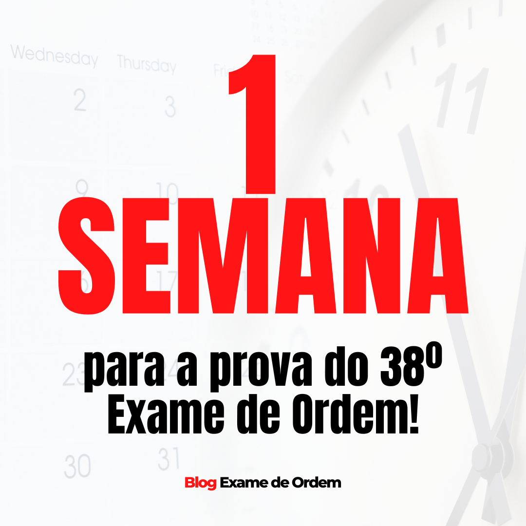 Apenas 1 semana para o 38 Exame de Ordem!