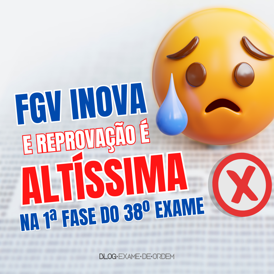 FGV inova e reprovao  altssima na 1 fase do 38 Exame