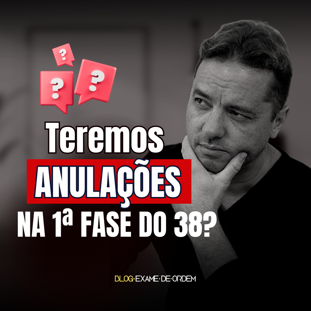 Teremos anulaes na 1 fase do 38?