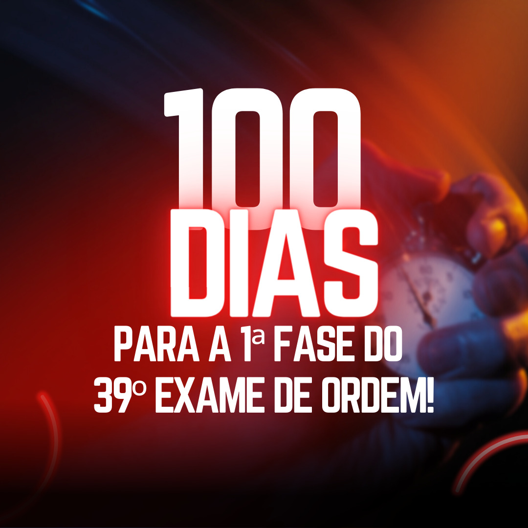 100 dias para a 1 fase do 39 Exame de Ordem!