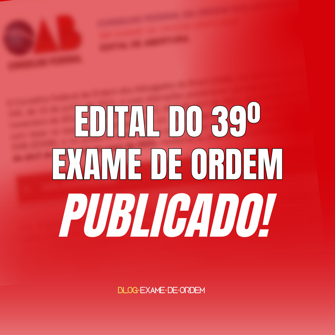 Publicado o Edital do 39 Exame de Ordem!