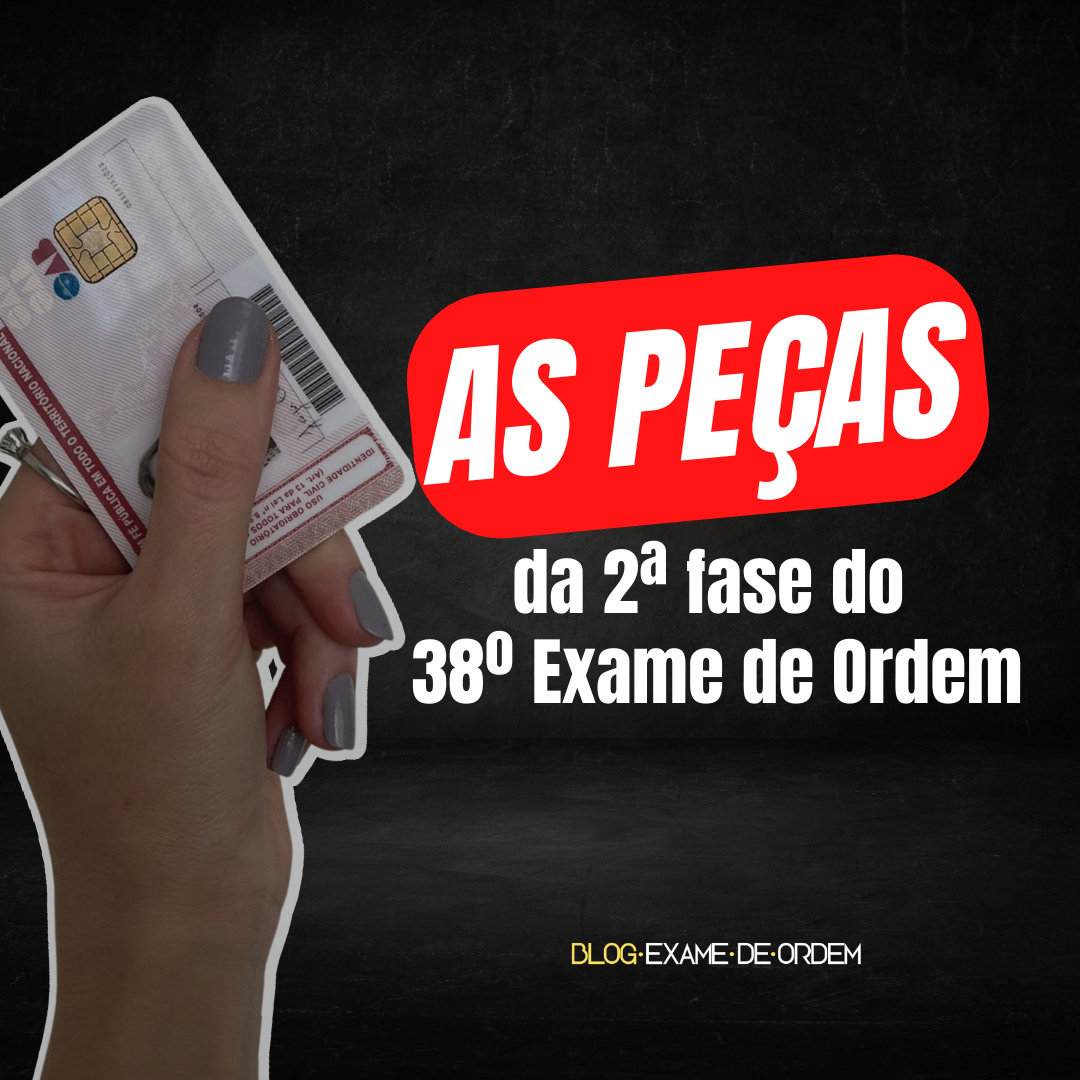 As peas da 2 fase do 38 Exame de Ordem!