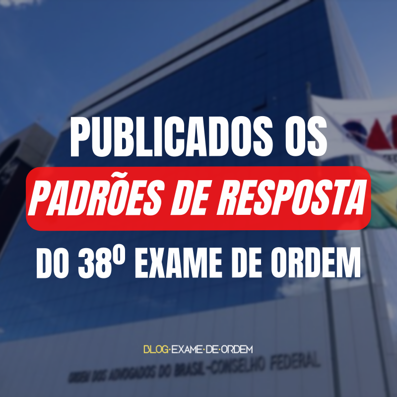 Publicados os Padres de Resposta do 38 Exame de Ordem