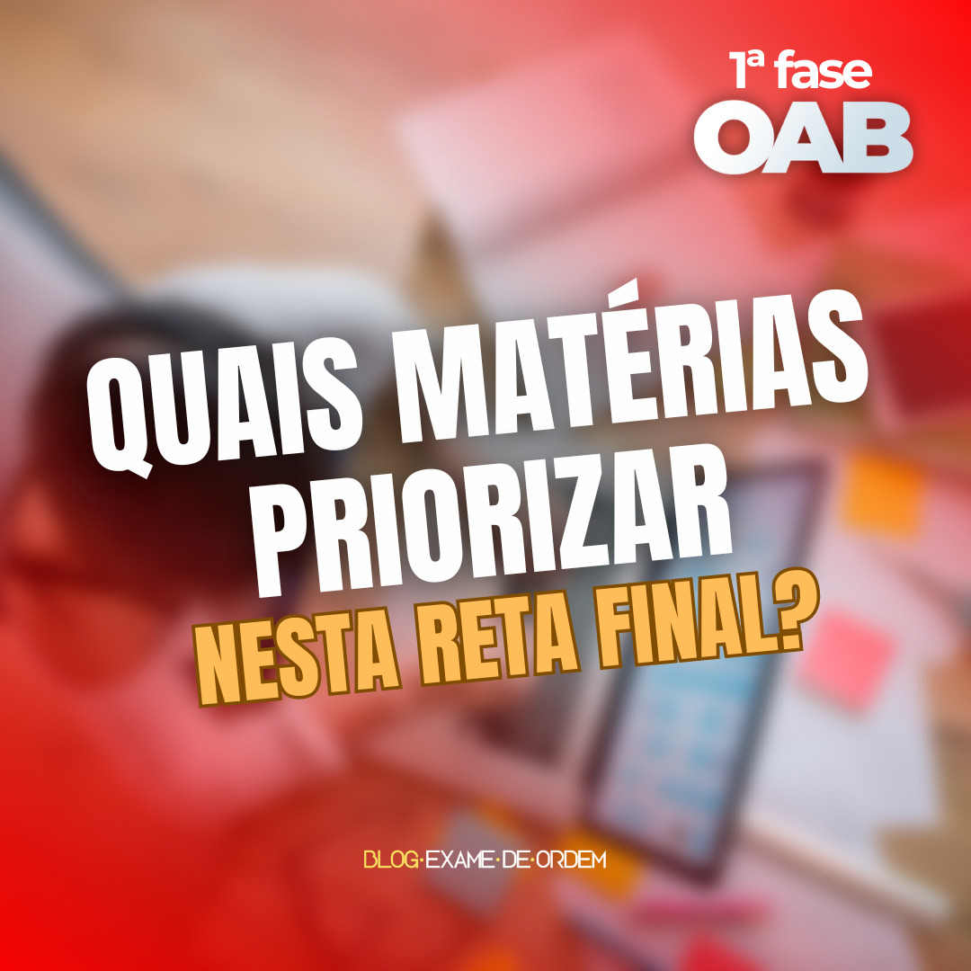 Quais matrias priorizar nesta reta final?