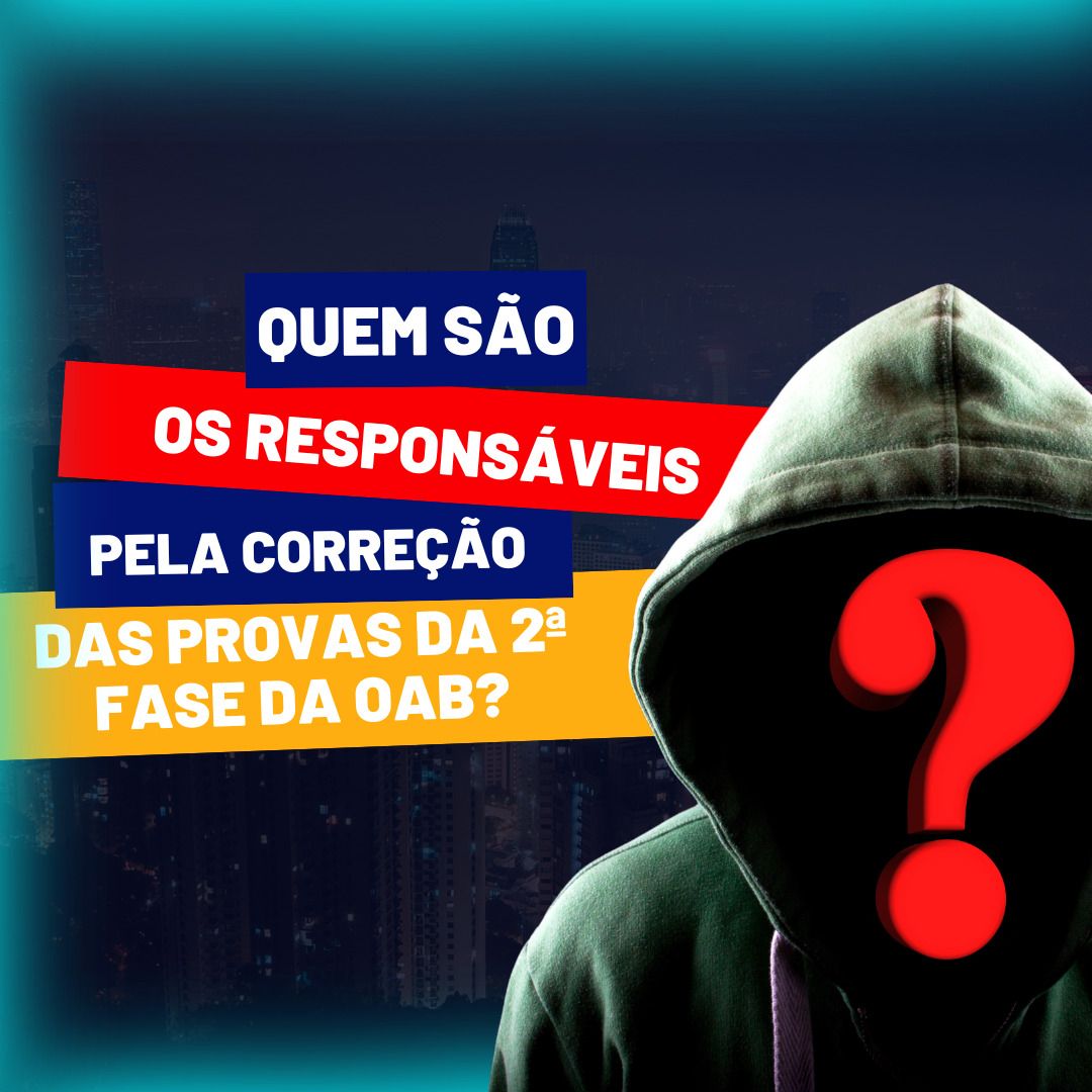 Quem so os responsveis pela correo das provas da 2 fase da OAB?