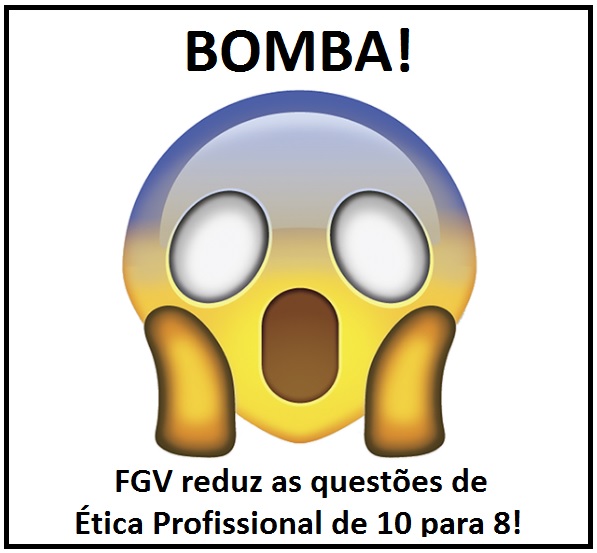 BOMBA! FGV reduz as questes de tica de 10 para 8!