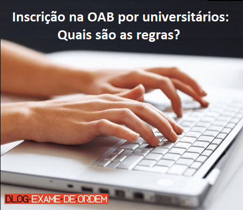 Inscrio na OAB por universitrios: quais so as regras?