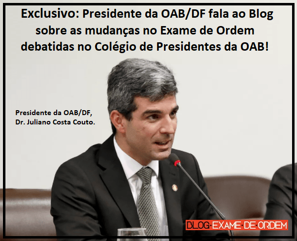 Exclusivo: Presidente da OAB/DF fala ao Blog sobre as mudanças no Exame de Ordem debatidas no Colégio de Presidentes