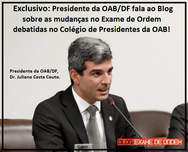 Exclusivo: Presidente da OAB/DF fala ao Blog sobre as mudanas no Exame de Ordem debatidas no Colgio de Presidentes