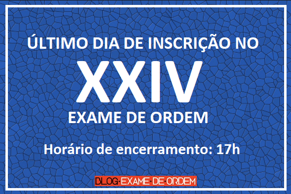 ltimo dia de inscrio no XXIV Exame de Ordem