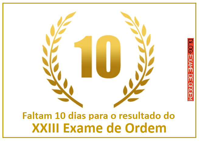 Faltam 10 dias para o resultado do XXIII Exame da OAB