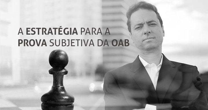 Em detalhes: a estratgia para a prova subjetiva da OAB