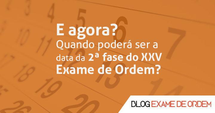 E agora? Quando poder ser a data da 2 fase do XXV Exame de Ordem?