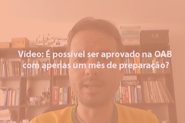 Vdeo:  possvel ser aprovado na OAB com um ms de preparao?