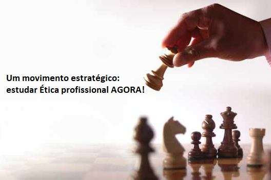 Um movimento estratgico: estudar tica agora!