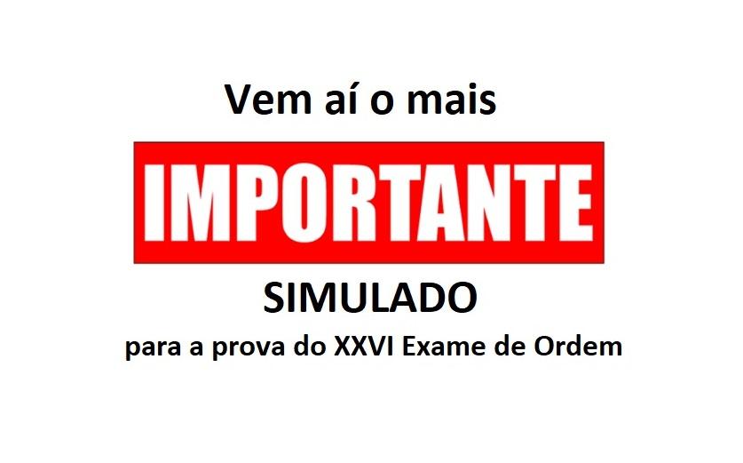 Sexta-feira teremos o mais importante simulado para o XXVI Exame de Ordem