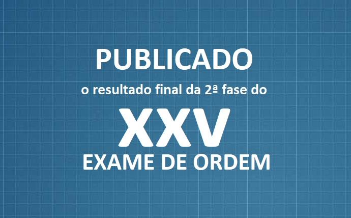 Publicado o resultado final do XXV Exame de Ordem