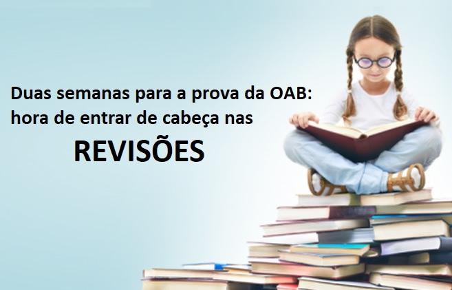 Duas semanas para a prova da OAB: hora de entrar de cabea nas revises!