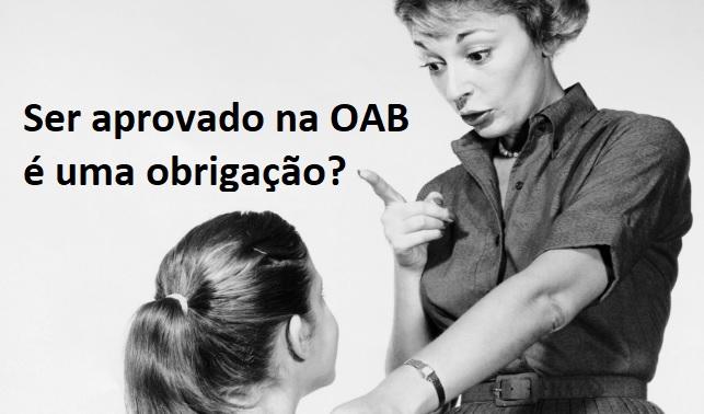 Ser aprovado na OAB  uma obrigao?