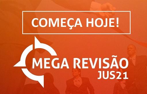 Comea HOJE a MEGA Reviso Jus21 para o XXVI Exame de Ordem!