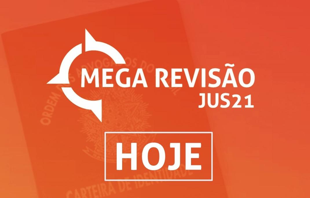 HOJE temos mais MEGA Reviso Jus21!