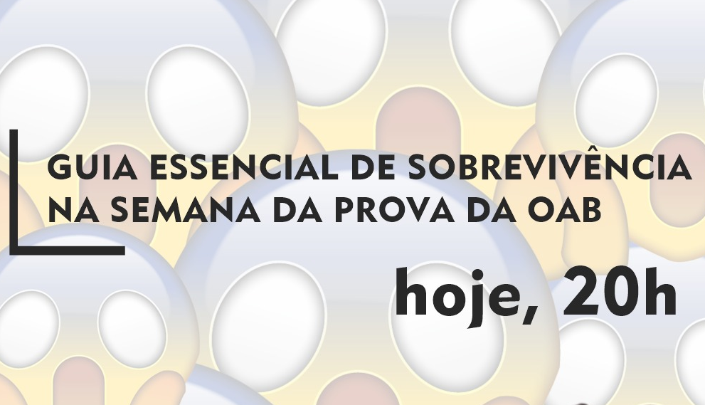 Hoje, ao vivo, o Guia de Sobrevivncia na semana da prova da OAB