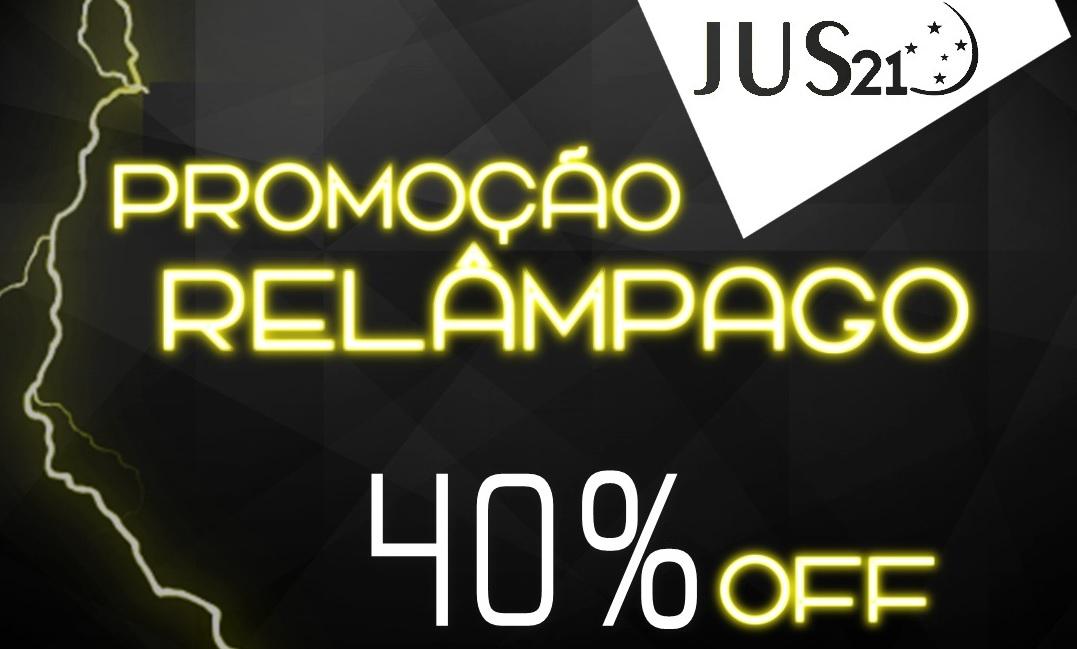 Promoo Relampago Jus21! Todos os cursos com 40% de desconto!