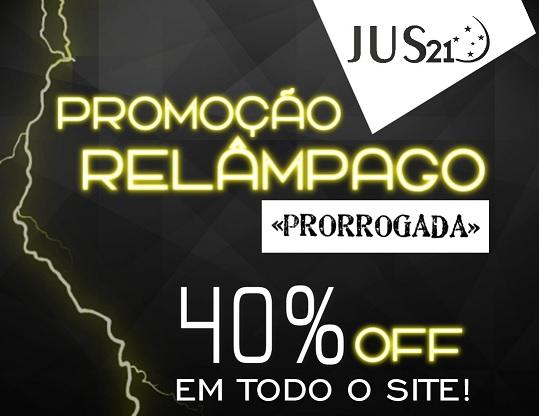 Prorrogada a Promoo Relmpago do Jus21! Mas s at hoje!