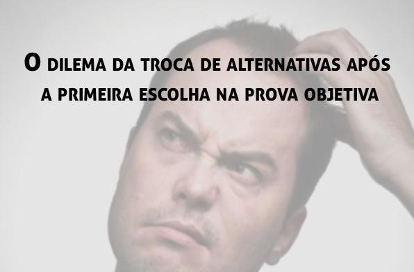 O dilema da troca de alternativas aps a primeira escolha na prova objetiva