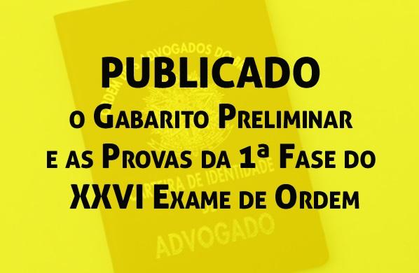 Publicado o Gabarito Preliminar e as Provas da 1 Fase do XXVI Exame de Ordem