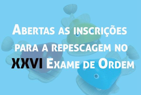 Abertas as inscries para a repescagem no XXVI Exame de Ordem