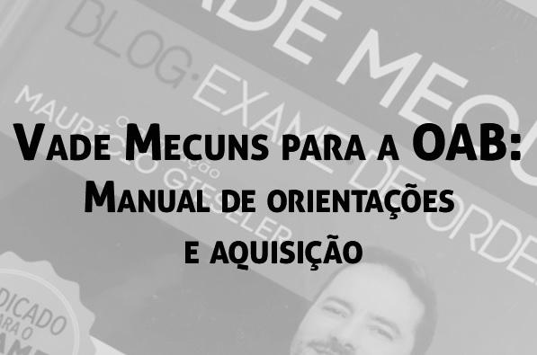 Vade Mecuns para a OAB: Manual de orientaes e aquisio