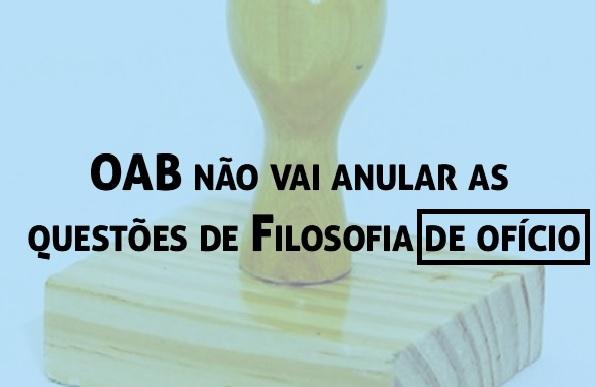 OAB no vai anular as questes de Filosofia de ofcio