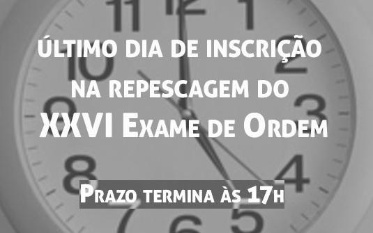 ltimo dia de inscrio na repescagem do XXVI Exame de Ordem