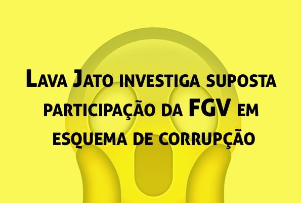 Lava Jato investiga suposta participao da FGV em esquema de corrupo