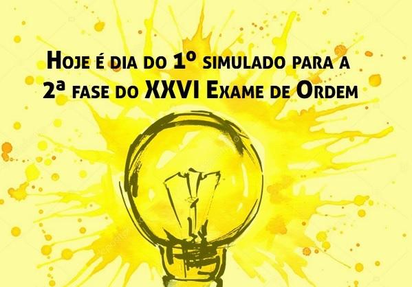 Hoje  dia do 1 simulado para a 2 fase do XXVI Exame de Ordem