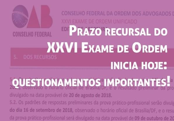 Prazo recursal do XXVI Exame de Ordem inicia hoje: questionamentos importantes!