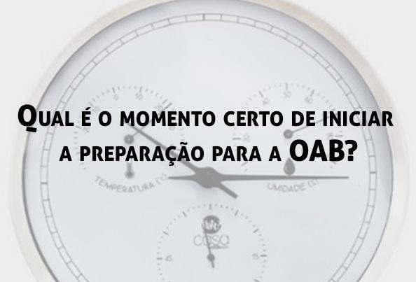 Qual  o momento certo de iniciar a preparao para a OAB?